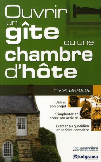 Couverture du livre « Ouvrir un gîte ou une maison d'hôte (2e édition) » de Christelle Capo-Chichi aux éditions Studyrama