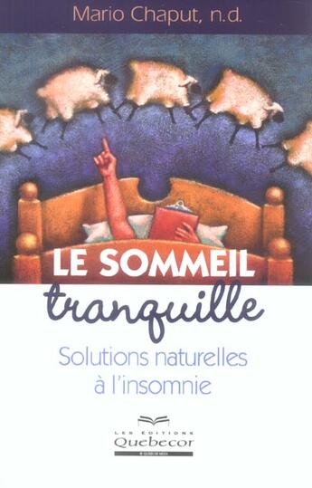 Couverture du livre « Le Sommeil Tranquille ; Solutions Naturelles A L'Insomnie » de Mario Chaput aux éditions Quebecor