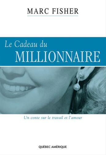 Couverture du livre « Le cadeau du millionnaire » de Marc Fisher aux éditions Quebec Amerique