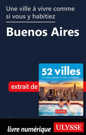 Couverture du livre « Une ville à vivre comme si vous y habitiez - Buenos Aires » de  aux éditions Ulysse