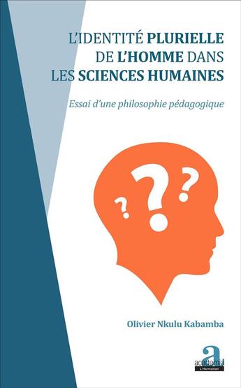 Couverture du livre « Identite plurielle de l'homme dans les sciences humaines - essai d'une philosophie pedagogique » de Nkulu Kabamba O. aux éditions Academia