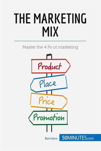 Couverture du livre « The Marketing Mix : Master the 4 Ps of marketing » de 50minutes aux éditions 50minutes.com