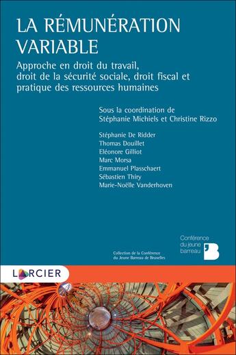 Couverture du livre « La rémunération variable ; approche en droit du travail, droit de la sécurité sociale, droit fiscal et pratique des ressources humaines » de Collectif et Stephanie Michiels et Christine Rizzo aux éditions Larcier