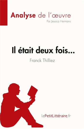 Couverture du livre « Il était deux fois de Franck Thilliez, analyse de l'oeuvre : résumé complet » de Jessica Hermans aux éditions Lepetitlitteraire.fr