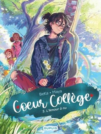 Couverture du livre « Coeur collège Tome 5 : l'amour a nu » de Maya et Beka aux éditions Dupuis