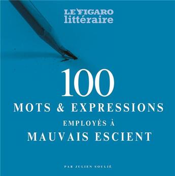 Couverture du livre « Plv de 5 guides 100 mots et expressions employés à mauvais escient » de Le Figaro Litteraire aux éditions Societe Du Figaro