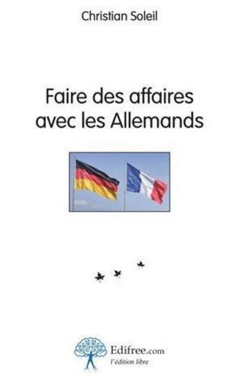 Couverture du livre « Faire des affaires avec les Allemands » de Christian Soleil aux éditions Edilivre-aparis