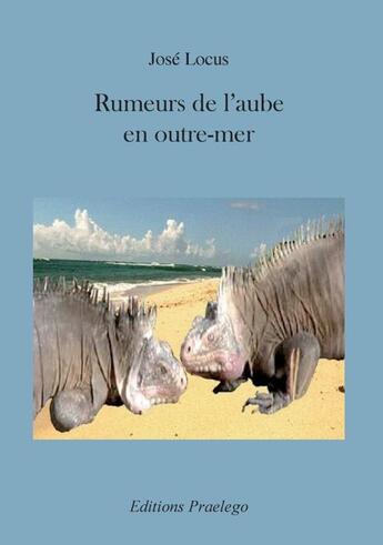 Couverture du livre « Rumeurs de l'aube en outre-mer » de Jose Locus aux éditions Praelego