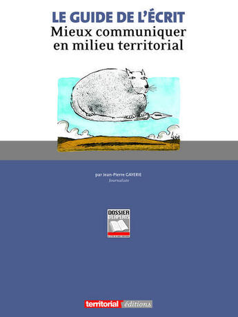 Couverture du livre « Le guide de l'écrit ; mieux communiquer en milieu territorial » de Jean-Pierre Gayerie aux éditions Territorial