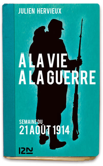 Couverture du livre « À la vie, à la guerre - 21 août 1914 » de Julien Hervieux aux éditions 12-21
