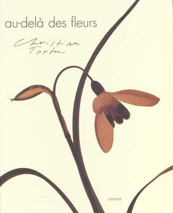 Couverture du livre « Au-Dela Des Fleurs » de Christian Tortu aux éditions La Martiniere