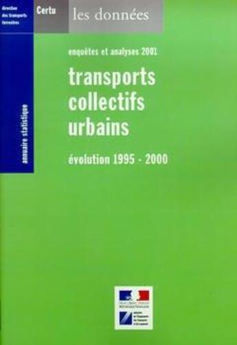 Couverture du livre « Annuaire statistique 2001 : transports collectifs urbains : evolution 1995-2000 (enquetes et analyse » de  aux éditions Cerema