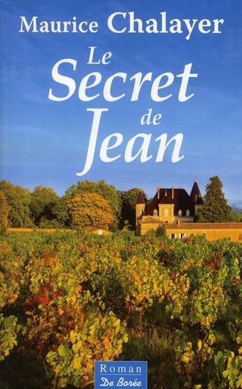 Couverture du livre « Le secret de Jean » de Maurice Chalayer aux éditions De Boree