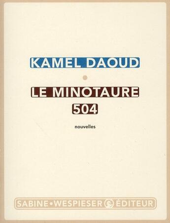 Couverture du livre « Le minotaure 504 » de Kamel Daoud aux éditions Sabine Wespieser