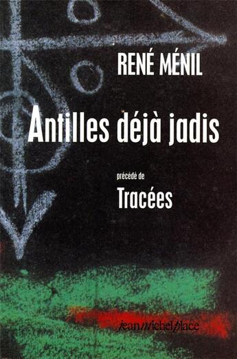 Couverture du livre « Antilles déjà jadis ; tracées » de Rene Menil aux éditions Nouvelles Editions Place