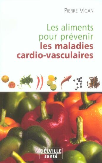 Couverture du livre « Aliments Pour Prevenir Les Maladies Cardio-Vasculaires » de Pierre Vican aux éditions Delville