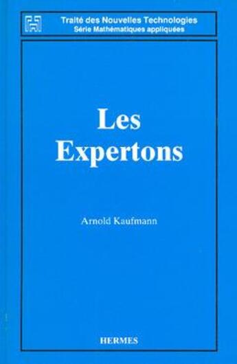 Couverture du livre « Les expertons : traitement et informatique de la connaissance » de Kaufmann Arnold aux éditions Hermes Science Publications