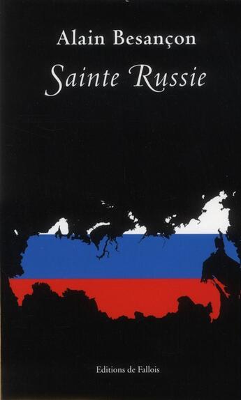 Couverture du livre « Sainte Russie » de Alain Besançon aux éditions Fallois