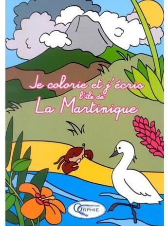 Couverture du livre « Je colorie et j'écris l'île de la Martinique » de  aux éditions Orphie