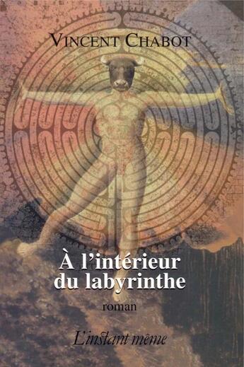 Couverture du livre « À l'intérieur du labyrinthe » de Vincent Chabot aux éditions Instant Meme