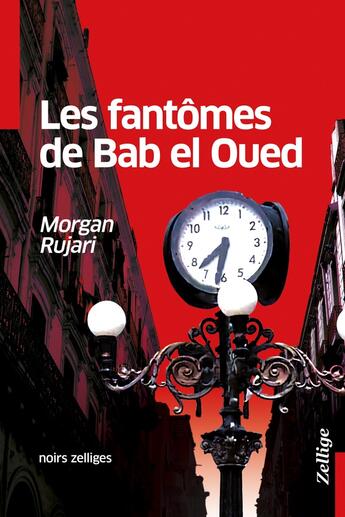 Couverture du livre « Les fantômes de Bab el Oued » de Morgan Rujari aux éditions Zellige