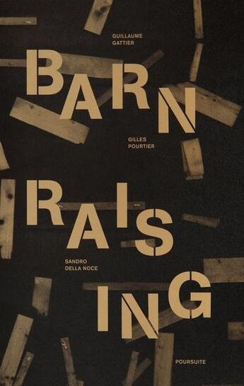 Couverture du livre « Barn raising » de Sandro Della Noce et Gilles Pourtier et Guillaume Gattier aux éditions Poursuite