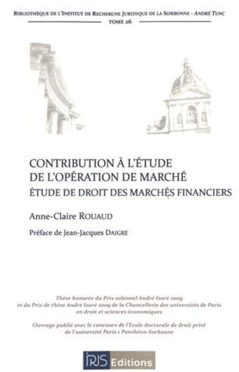 Couverture du livre « Contribution à l'étude de l'opération de marché ; étude de droit des marchés financiers » de Anne-Claire Rouaud aux éditions Irjs