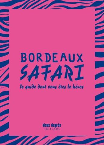 Couverture du livre « Bordeaux Safari » de  aux éditions Deux Degres