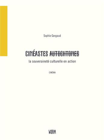 Couverture du livre « Cinéastes (autochtones), la souveraineté culturelle en action » de Sophie Gergaud aux éditions Warm