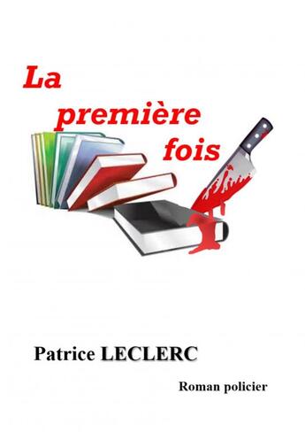 Couverture du livre « La première fois » de Leclerc Patrice aux éditions Thebookedition.com