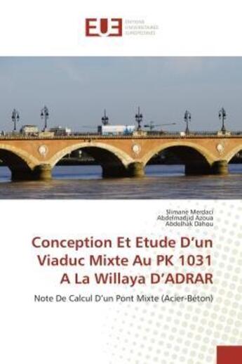 Couverture du livre « Conception et etude d'un viaduc mixte au pk 1031 a la willaya d'adrar - note de calcul d'un pont mix » de Merdaci/Azoua/Dahou aux éditions Editions Universitaires Europeennes