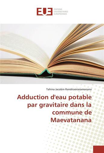 Couverture du livre « Adduction d'eau potable par gravitaire dans la commune de maevatanana » de Randriamiasamanana T aux éditions Editions Universitaires Europeennes