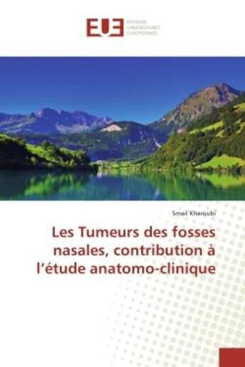 Couverture du livre « Les tumeurs des fosses nasales, contribution a l'etude anatomo-clinique » de Kharoubi Smail aux éditions Editions Universitaires Europeennes