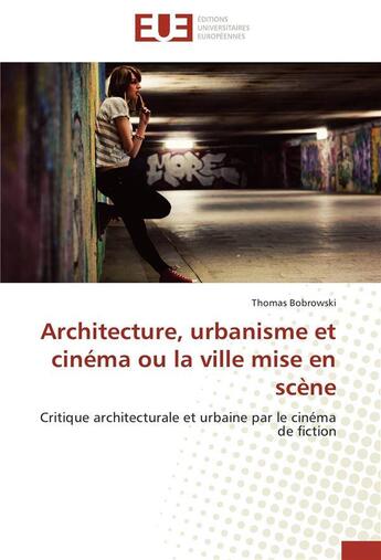 Couverture du livre « Architecture, urbanisme et cinema ou la ville mise en scene » de Bobrowski-T aux éditions Editions Universitaires Europeennes