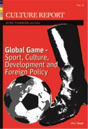 Couverture du livre « Global game - sport, culture, development and foreignn policy culture report eunic » de Billows William aux éditions Steidl