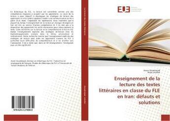 Couverture du livre « Enseignement de la lecture des textes littéraires en classe du FLE en Iran: défauts et solutions » de Azam Assadnejadti aux éditions Editions Universitaires Europeennes