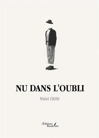 Couverture du livre « Nu dans l'oubli » de Walid Zribi aux éditions Baudelaire