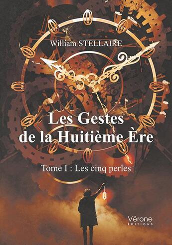 Couverture du livre « Les gestes de la huitième ère t.1 ; les cinq perles » de William Stellaire aux éditions Verone