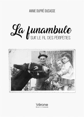 Couverture du livre « La funambule : sur le fil des péripéties » de Annie Dupre Ducasse aux éditions Verone