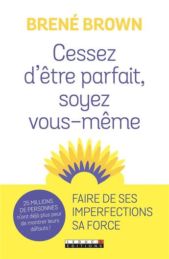 Couverture du livre « Cessez d'être parfait, soyez vous-même ; faire de ses imperfections sa force » de Brene Brown aux éditions Leduc