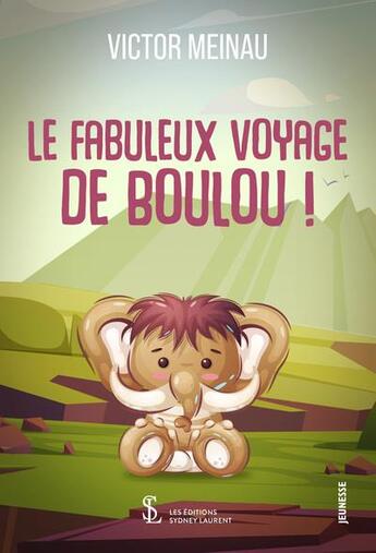 Couverture du livre « Le fabuleux voyage de boulou ! » de Victor Meinau aux éditions Sydney Laurent