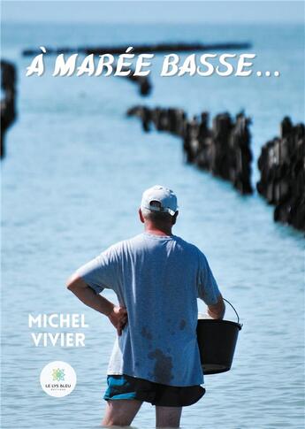 Couverture du livre « À marée basse... » de Michel Vivier aux éditions Le Lys Bleu
