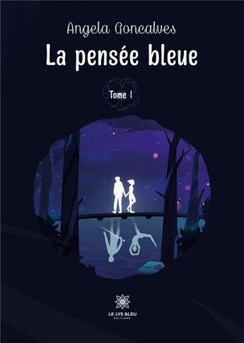 Couverture du livre « La pensée bleue Tome 1 » de Angela Goncalves aux éditions Le Lys Bleu