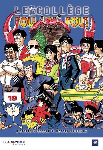 Couverture du livre « Le collège fou, fou, fou t.19 » de Motoei Shinzawa aux éditions Black Box