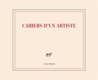 Couverture du livre « Cahiers d'un artiste » de Collectif Gallimard aux éditions Gallimard