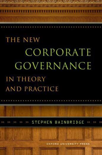 Couverture du livre « The New Corporate Governance in Theory and Practice » de Bainbridge Stephen aux éditions Oxford University Press Usa