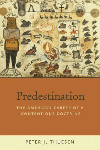 Couverture du livre « Predestination: The American Career of a Contentious Doctrine » de Thuesen Peter J aux éditions Oxford University Press Usa