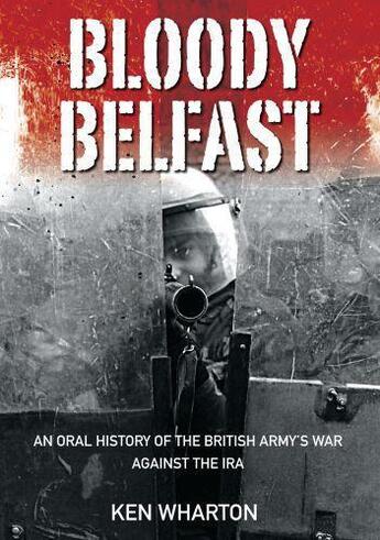 Couverture du livre « Bloody Belfast » de Wharton Ken aux éditions History Press Digital