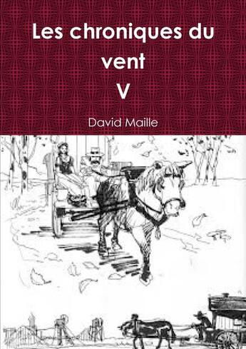 Couverture du livre « Les chroniques du vent V » de David Maille aux éditions Lulu