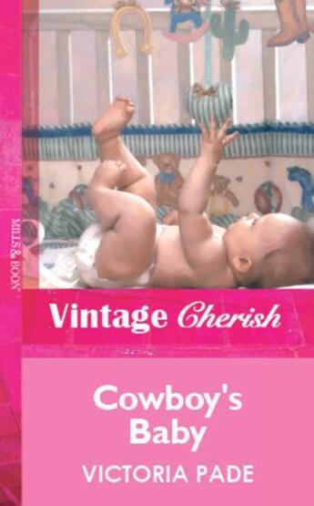 Couverture du livre « Cowboy's Baby (Mills & Boon Vintage Cherish) » de Victoria Pade aux éditions Mills & Boon Series